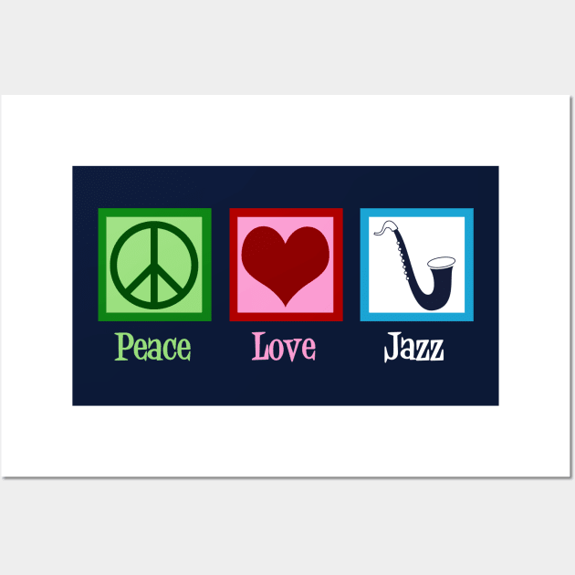 Peace Love Jazz Wall Art by epiclovedesigns